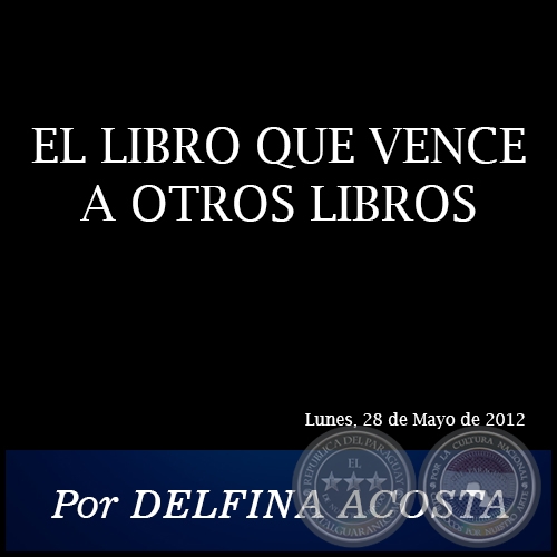 EL LIBRO QUE VENCE A OTROS LIBROS - Por DELFINA ACOSTA - Lunes, 28 de Mayo de 2012